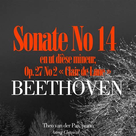 Sonate pour piano n°14 en do dièse mineur Clair de Lune : Une mélancolie rêveuse enveloppée d'une douceur nostalgique.